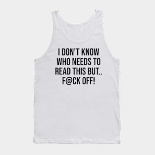 I don't know who needs to read this but, Funny tshirt tee Tank Top